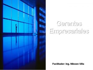 Gerentes Empresariales Facilitador Ing Nilsson Villa Gerencia Es