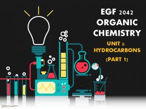 EGF 2042 ORGANIC CHEMISTRY UNIT 2 HYDROCARBONS PART