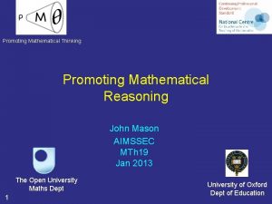 Promoting Mathematical Thinking Promoting Mathematical Reasoning John Mason