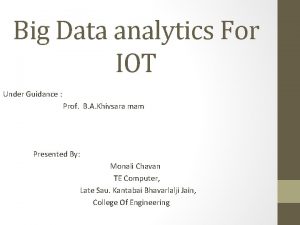 Big Data analytics For IOT Under Guidance Prof