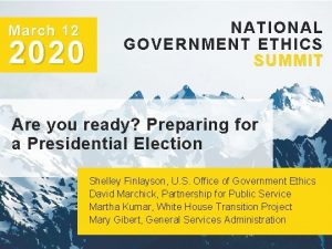 March 12 2020 NATIONAL GOVERNMENT ETHICS SUMMIT Are
