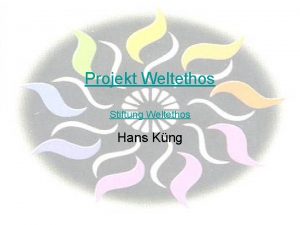 Projekt Weltethos Stiftung Weltethos Hans Kng Angesichts aller