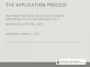 THE APPLICATION PROCESS INFORMATION SESSION FOR APPLICANTS PREPARING