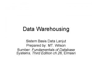 Data Warehousing Sistem Basis Data Lanjut Prepared by