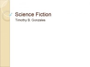 Science Fiction Timothy B Gonzales Definition Science fiction
