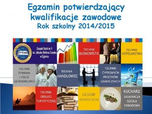 Egzamin potwierdzajcy kwalifikacje zawodowe Rok szkolny 20142015 OBOWIZKI