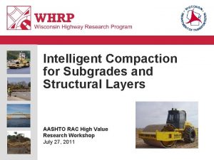 Intelligent Compaction for Subgrades and Structural Layers AASHTO