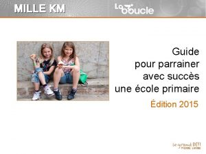 MILLE KM Guide pour parrainer avec succs une