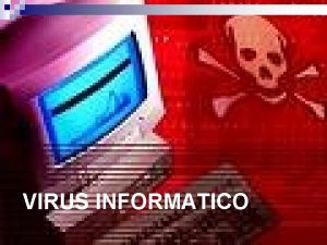 VIRUS INFORMATICO Historia n El primer virus que