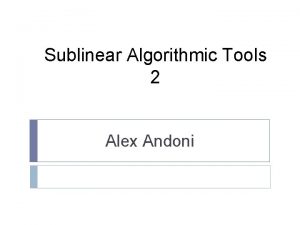 Sublinear Algorithmic Tools 2 Alex Andoni Plan Dimension