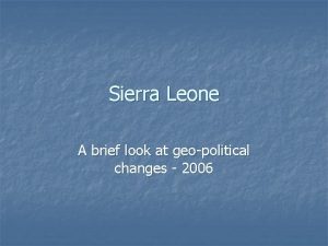 Sierra Leone A brief look at geopolitical changes