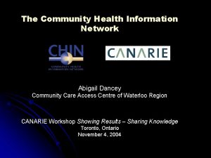 The Community Health Information Network Abigail Dancey Community