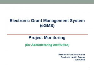 Electronic Grant Management System e GMS Project Monitoring