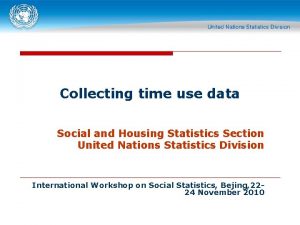 Collecting time use data Social and Housing Statistics