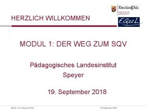 HERZLICH WILLKOMMEN MODUL 1 DER WEG ZUM SQV