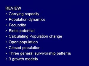 REVIEW Carrying capacity Population dynamics Fecundity Biotic potential