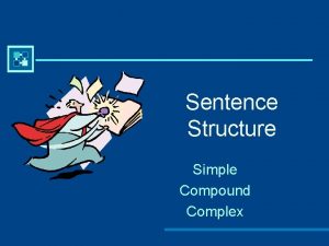 Sentence Structure Simple Compound Complex Sentence Structure A