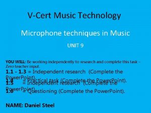 VCert Music Technology Microphone techniques in Music UNIT