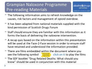 Grampian Naloxone Programme Prereading Materials The following information