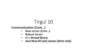 Tirgul 10 Communication Cont Base server Cont Robust