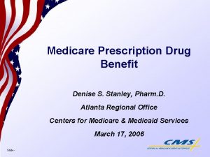 Medicare Prescription Drug Benefit Denise S Stanley Pharm