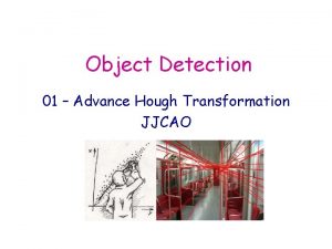 Object Detection 01 Advance Hough Transformation JJCAO Line