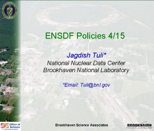 ENSDF Policies 415 Jagdish Tuli National Nuclear Data