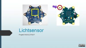 Lichtsensor Projekt INGOLSTADT Lichtsensor Der Lichtsensor ist kein