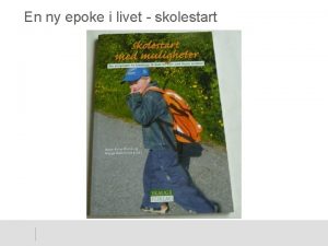 En ny epoke i livet skolestart Skolestart er