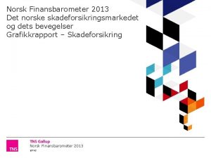 Norsk Finansbarometer 2013 Det norske skadeforsikringsmarkedet og dets