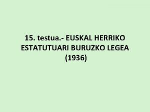 15 testua EUSKAL HERRIKO ESTATUTUARI BURUZKO LEGEA 1936