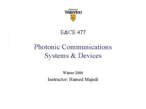 ECE 477 Photonic Communications Systems Devices Winter 2006