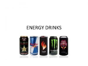 ENERGY DRINKS Task One With the person sitting