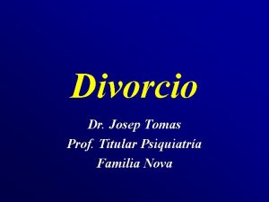 Divorcio Dr Josep Tomas Prof Titular Psiquiatra Familia