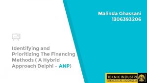 Malinda Ghassani 1306393206 Identifying and Prioritizing The Financing