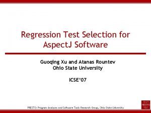 Regression Test Selection for Aspect J Software Guoqing