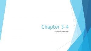 Chapter 3 4 Bayes Probabilites Bayes Probability Questions