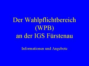 Der Wahlpflichtbereich WPB an der IGS Frstenau Informationen