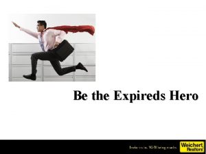 Be the Expireds Hero How do you think