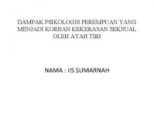 DAMPAK PSIKOLOGIS PEREMPUAN YANG MENJADI KORBAN KEKERASAN SEKSUAL