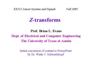 EE 313 Linear Systems and Signals Fall 2005