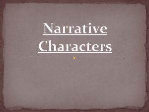 Narrative Characters Character coherence The amount the character