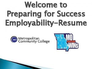Welcome to Preparing for Success EmployabilityResume Preparing for