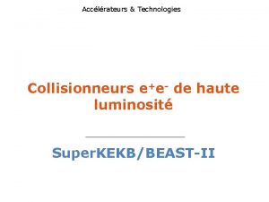 Acclrateurs Technologies Collisionneurs ee de haute luminosit Super