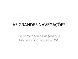 AS GRANDES NAVEGAES o nome dado s viagens