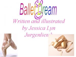 Written and illustrated by Jessica Lyn Jurgenliemk COPYRIGHT
