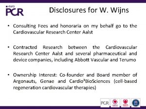 Disclosures for W Wijns Consulting Fees and honoraria