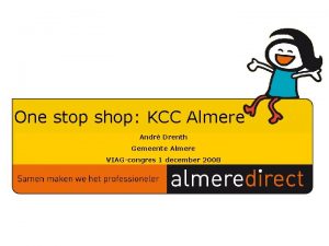 One stop shop KCC Almere Andr Drenth Samenstellers