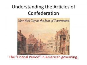 Understanding the Articles of Confederation The Critical Period