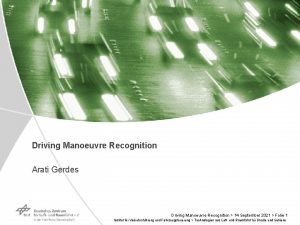 Driving Manoeuvre Recognition Arati Gerdes Driving Manoeuvre Recognition